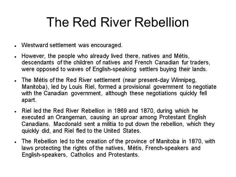 The Red River Rebellion Westward settlement was encouraged.  However, the people who already